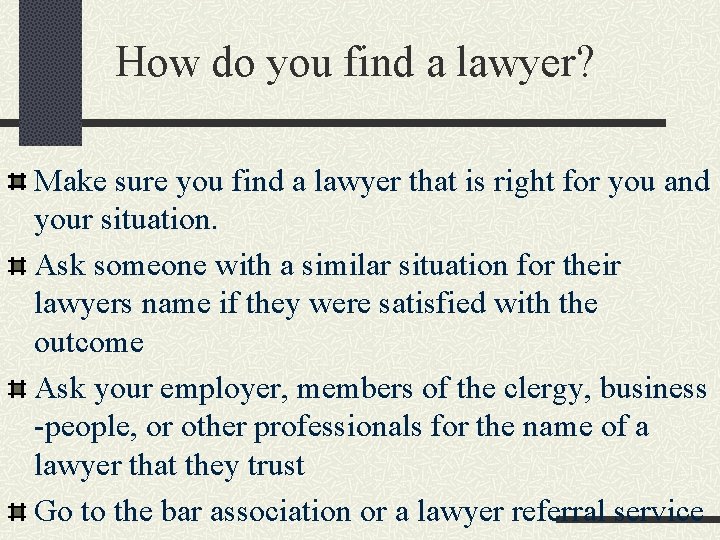 How do you find a lawyer? Make sure you find a lawyer that is