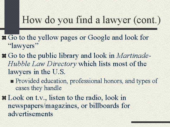 How do you find a lawyer (cont. ) Go to the yellow pages or