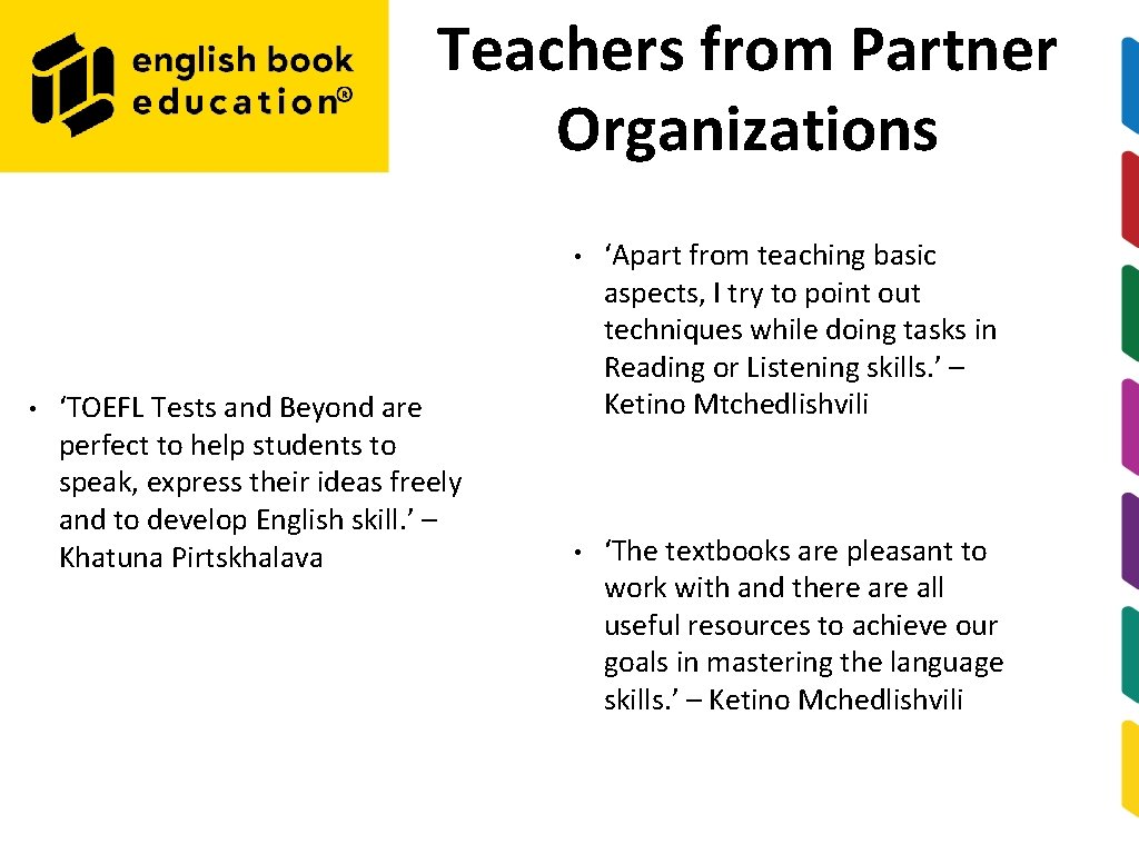 Teachers from Partner Organizations • ‘TOEFL Tests and Beyond are perfect to help students