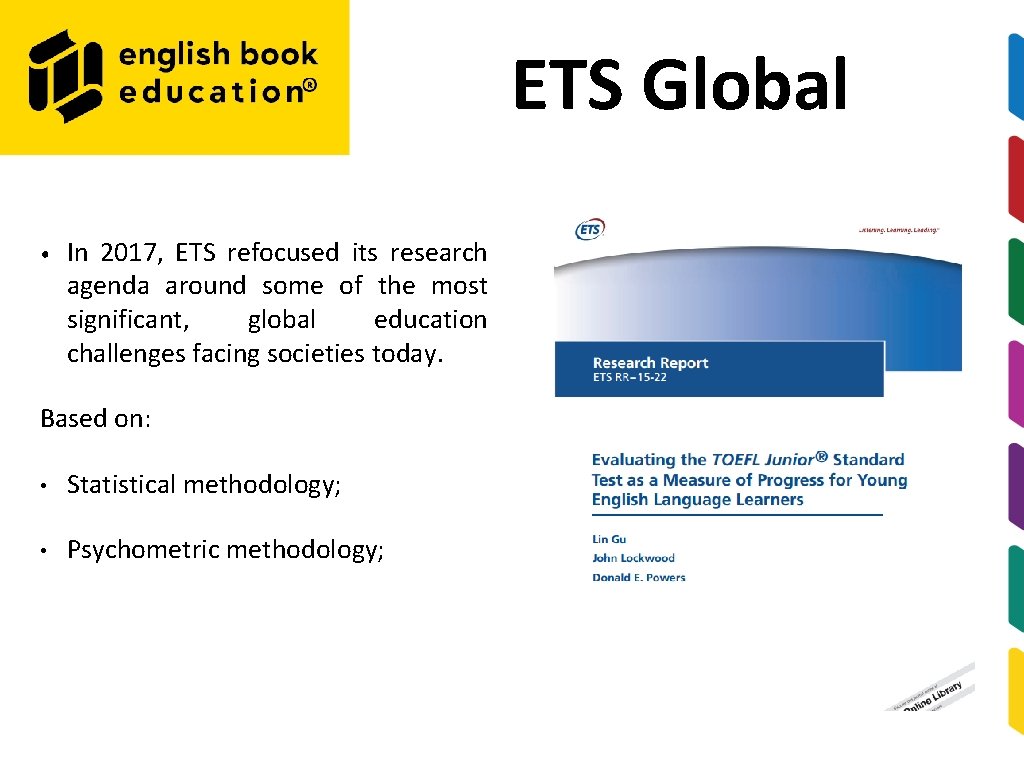 ETS Global • In 2017, ETS refocused its research agenda around some of the