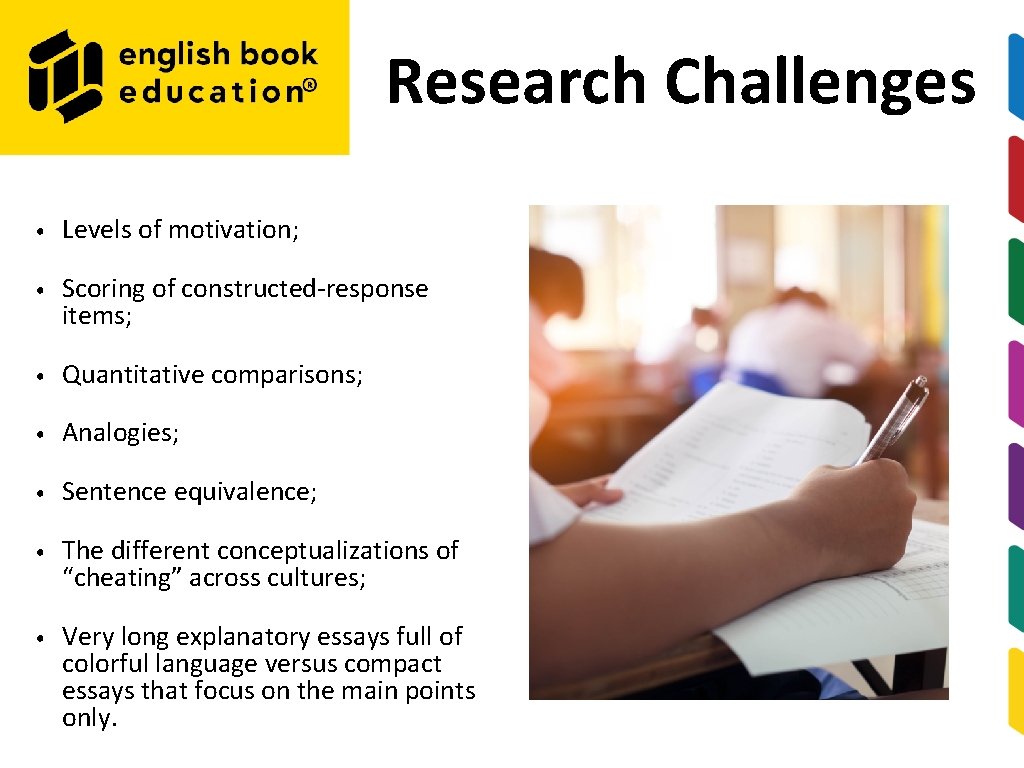 Research Challenges • Levels of motivation; • Scoring of constructed‐response items; • Quantitative comparisons;