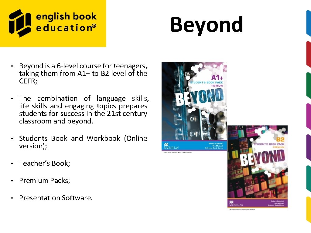 Beyond • Beyond is a 6‐level course for teenagers, taking them from A 1+