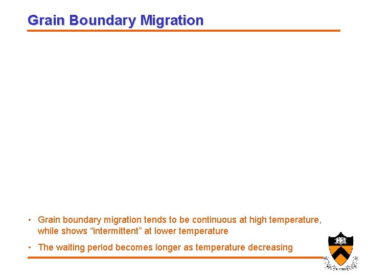 Grain Boundary Migration • Grain boundary migration tends to be continuous at high temperature,