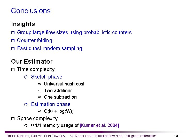 Conclusions Insights r Group large flow sizes using probabilistic counters r Counter folding r