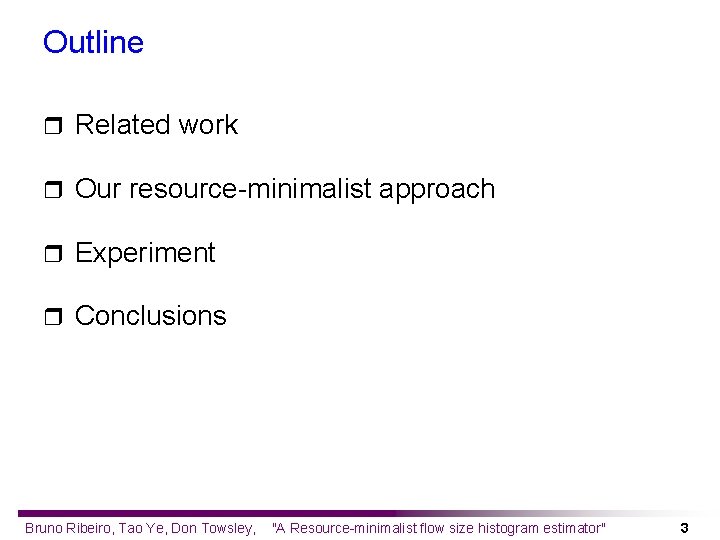 Outline r Related work r Our resource-minimalist approach r Experiment r Conclusions Bruno Ribeiro,