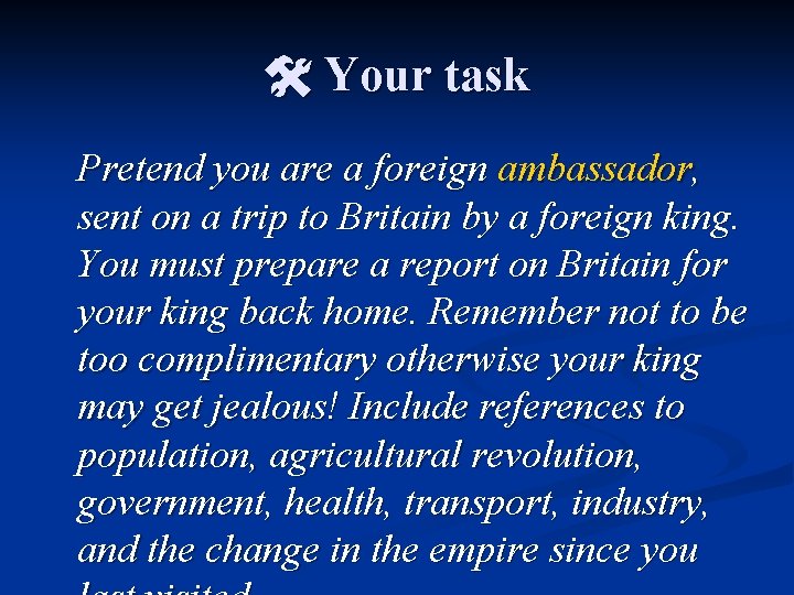  Your task Pretend you are a foreign ambassador, sent on a trip to