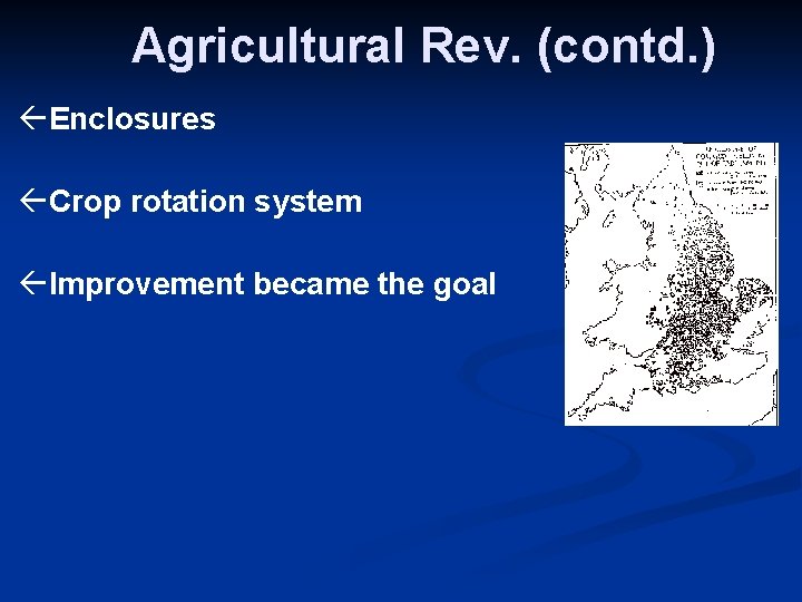 Agricultural Rev. (contd. ) ßEnclosures ßCrop rotation system ßImprovement became the goal 