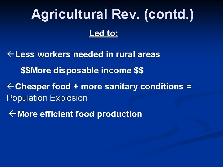 Agricultural Rev. (contd. ) Led to: ßLess workers needed in rural areas $$More disposable