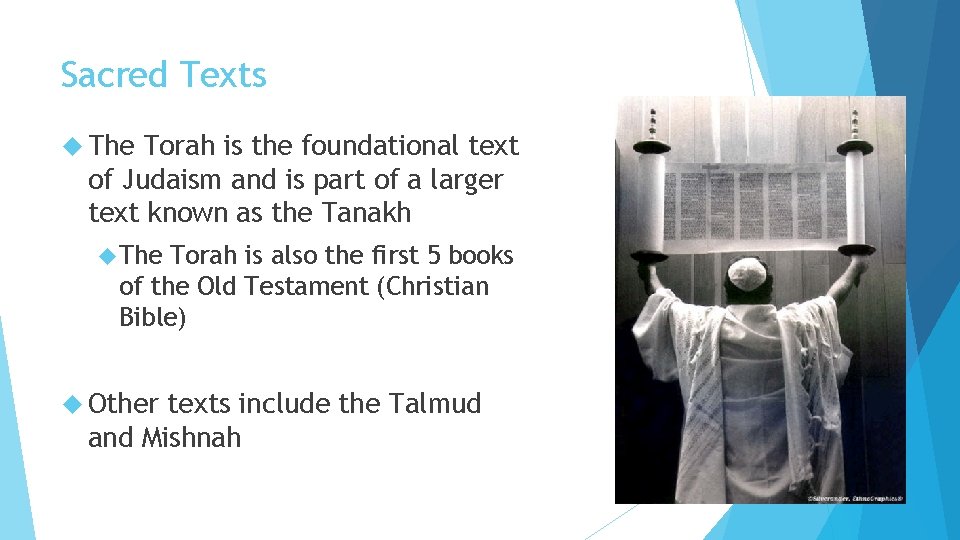 Sacred Texts The Torah is the foundational text of Judaism and is part of