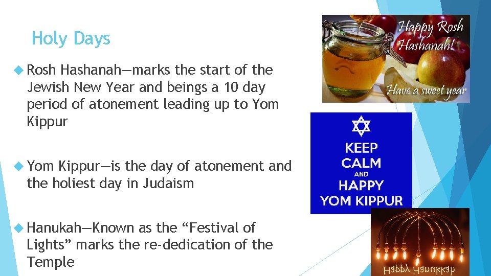 Holy Days Rosh Hashanah—marks the start of the Jewish New Year and beings a