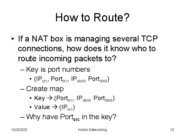 How to Route? • If a NAT box is managing several TCP connections, how