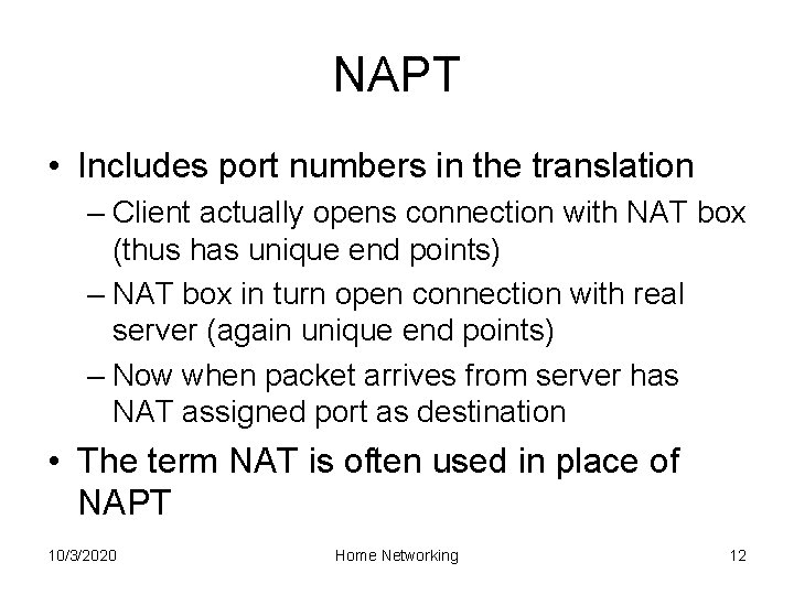 NAPT • Includes port numbers in the translation – Client actually opens connection with