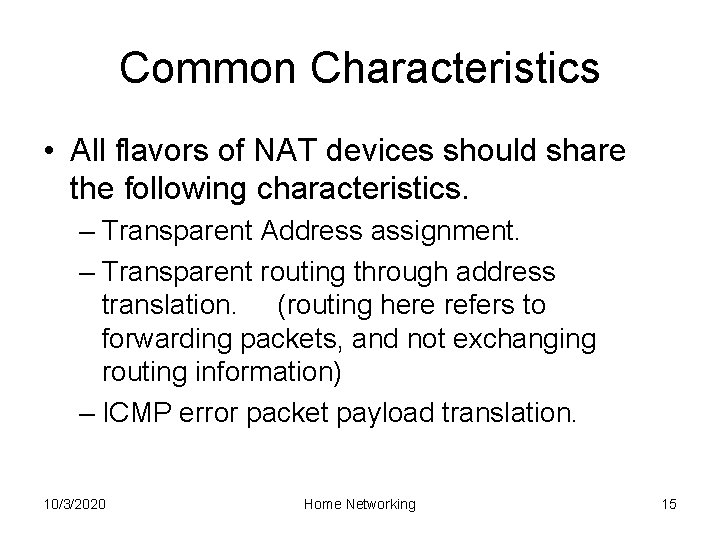 Common Characteristics • All flavors of NAT devices should share the following characteristics. –