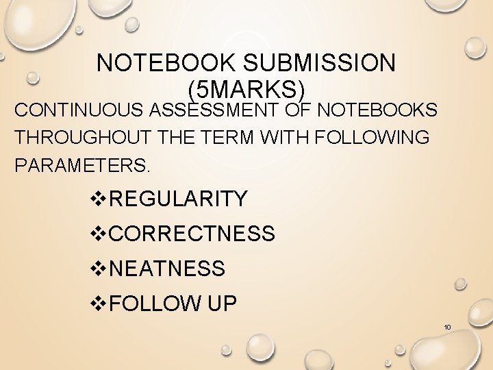 NOTEBOOK SUBMISSION (5 MARKS) CONTINUOUS ASSESSMENT OF NOTEBOOKS THROUGHOUT THE TERM WITH FOLLOWING PARAMETERS.
