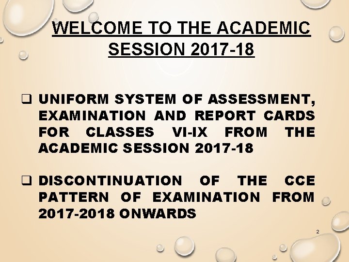 WELCOME TO THE ACADEMIC SESSION 2017 -18 q UNIFORM SYSTEM OF ASSESSMENT, EXAMINATION AND