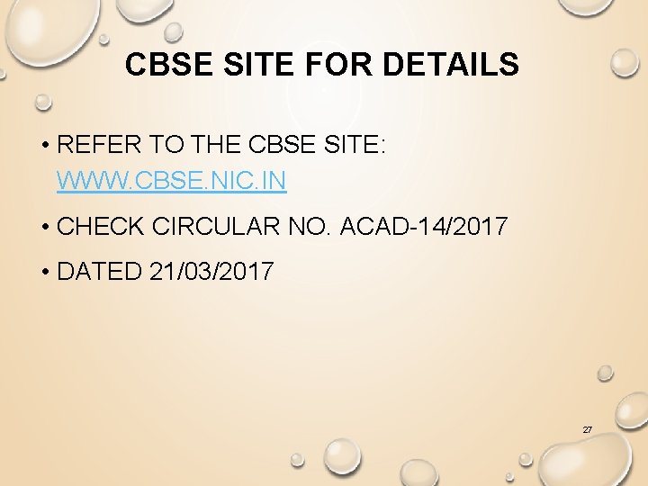 CBSE SITE FOR DETAILS • REFER TO THE CBSE SITE: WWW. CBSE. NIC. IN
