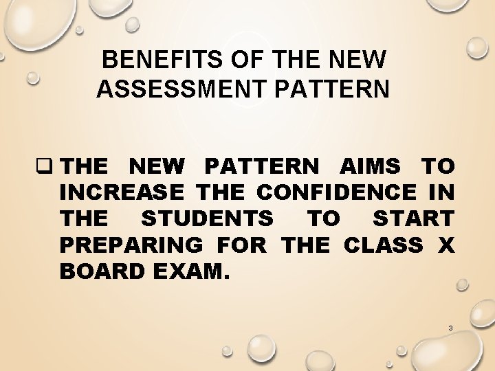 BENEFITS OF THE NEW ASSESSMENT PATTERN q THE NEW PATTERN AIMS TO INCREASE THE
