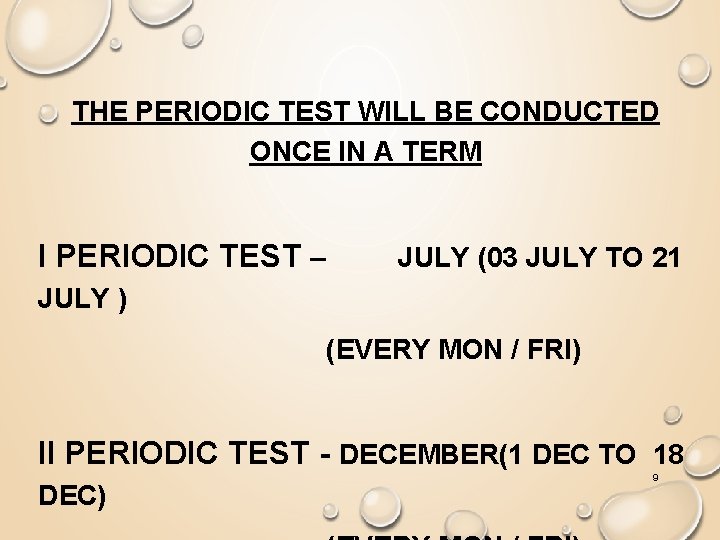 THE PERIODIC TEST WILL BE CONDUCTED ONCE IN A TERM I PERIODIC TEST –