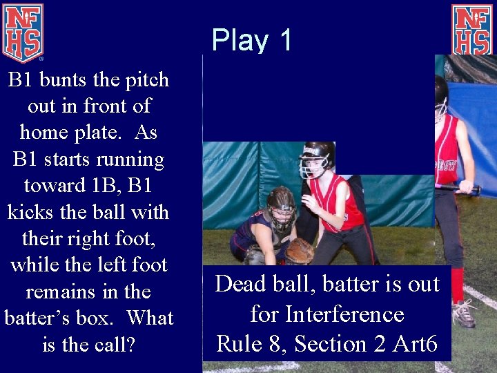 Play 1 B 1 bunts the pitch out in front of home plate. As