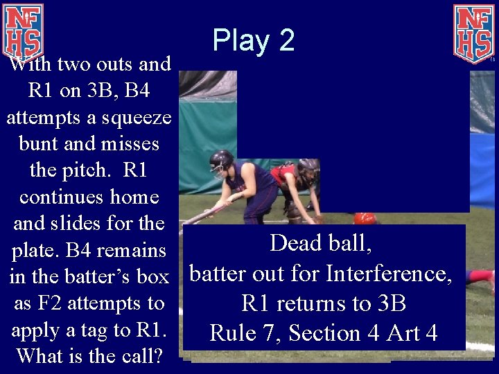 Play 2 With two outs and R 1 on 3 B, B 4 attempts
