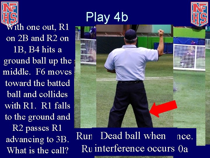 Play 4 b With one out, R 1 on 2 B and R 2