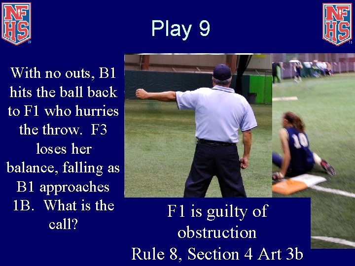 Play 9 With no outs, B 1 hits the ball back to F 1