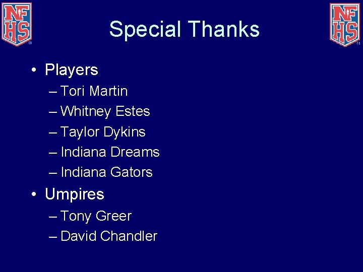 Special Thanks • Players – Tori Martin – Whitney Estes – Taylor Dykins –