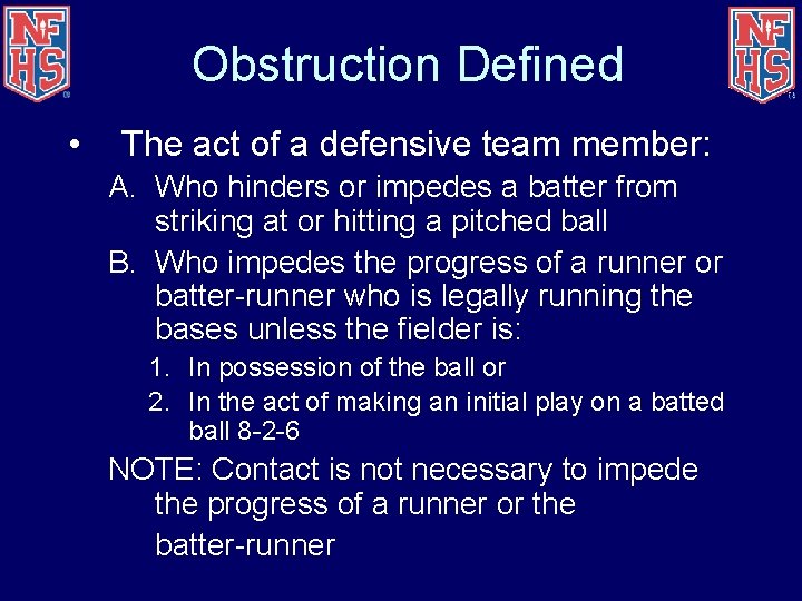 Obstruction Defined • The act of a defensive team member: A. Who hinders or