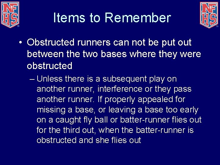 Items to Remember • Obstructed runners can not be put out between the two