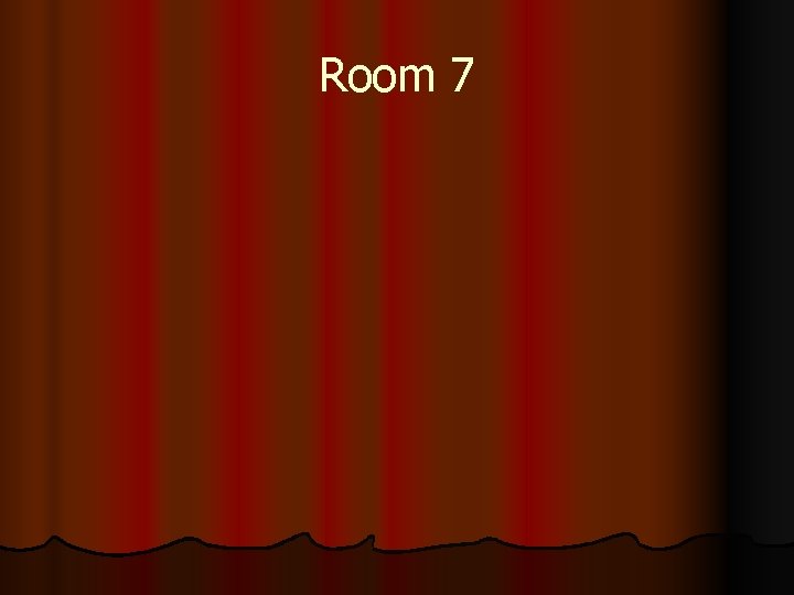 Room 7 