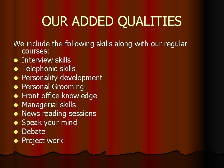 OUR ADDED QUALITIES We include the following skills along with our regular courses: l
