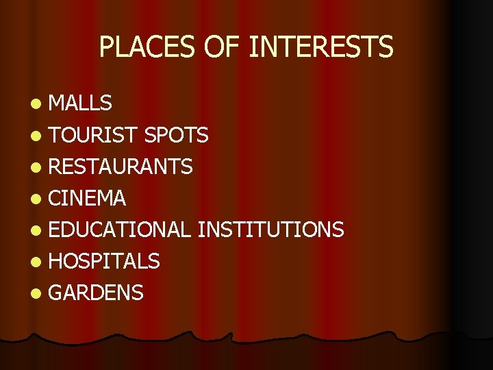 PLACES OF INTERESTS l MALLS l TOURIST SPOTS l RESTAURANTS l CINEMA l EDUCATIONAL