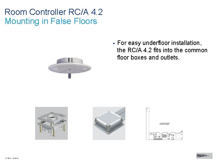 Room Controller RC/A 4. 2 Mounting in False Floors § STO/G – Slide 4