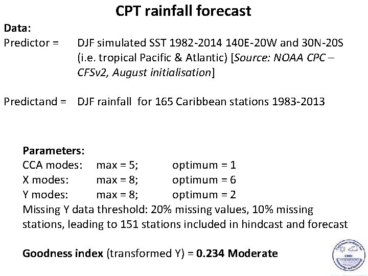 Data: Predictor = CPT rainfall forecast DJF simulated SST 1982 -2014 140 E-20 W