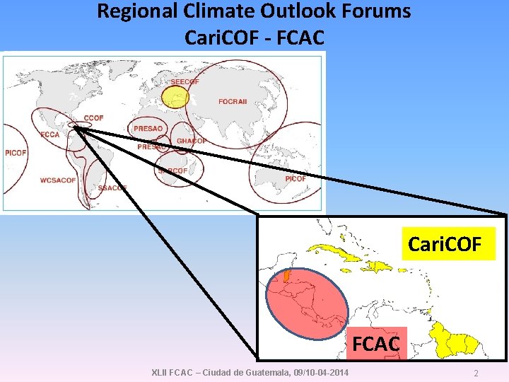 Regional Climate Outlook Forums Cari. COF - FCAC Cari. COF FCAC XLII FCAC –