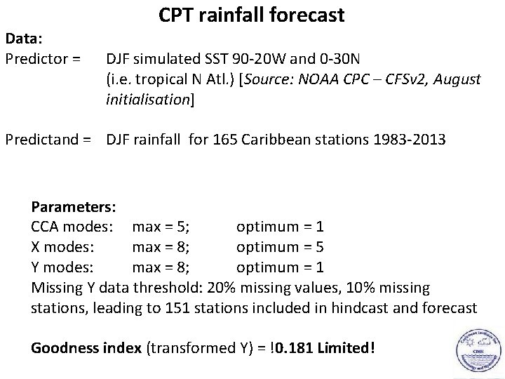 Data: Predictor = CPT rainfall forecast DJF simulated SST 90 -20 W and 0