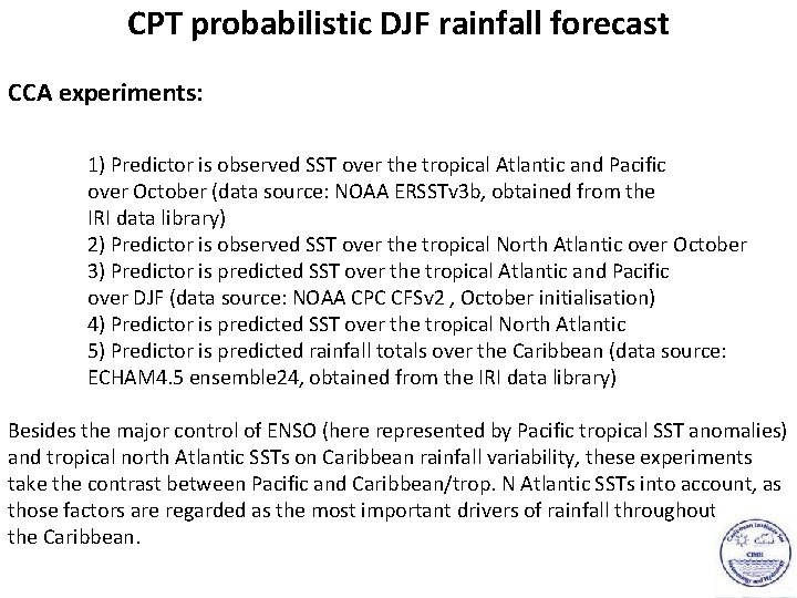 CPT probabilistic DJF rainfall forecast CCA experiments: 1) Predictor is observed SST over the