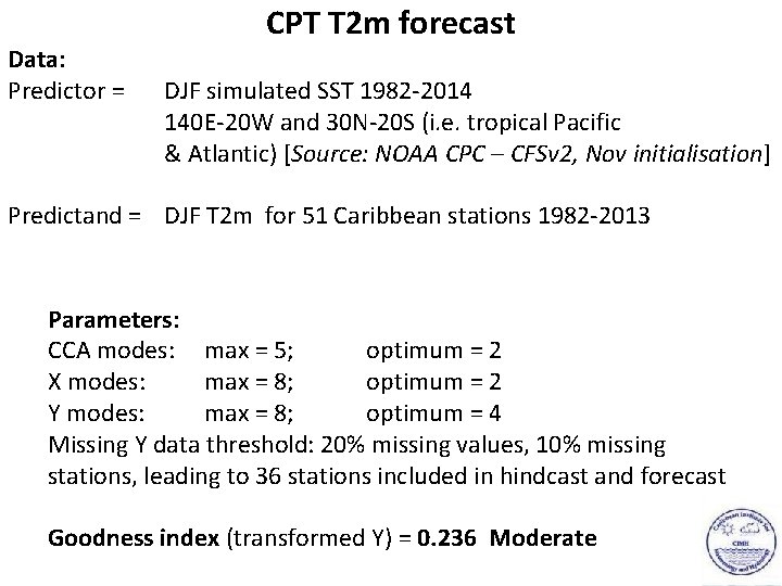 Data: Predictor = CPT T 2 m forecast DJF simulated SST 1982 -2014 140