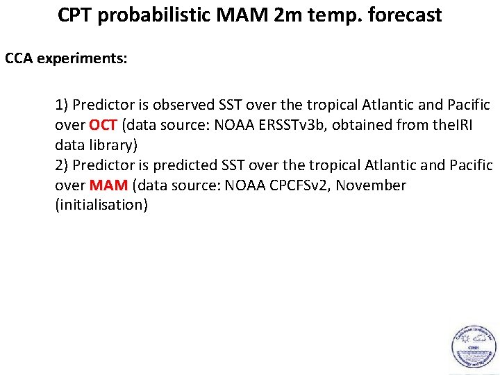 CPT probabilistic MAM 2 m temp. forecast CCA experiments: 1) Predictor is observed SST