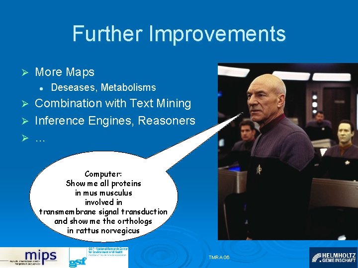 Further Improvements Ø More Maps l Deseases, Metabolisms Combination with Text Mining Ø Inference