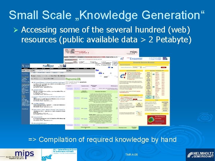 Small Scale „Knowledge Generation“ Ø Accessing some of the several hundred (web) resources (public