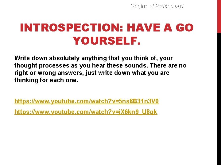 Origins of Psychology INTROSPECTION: HAVE A GO YOURSELF. Write down absolutely anything that you