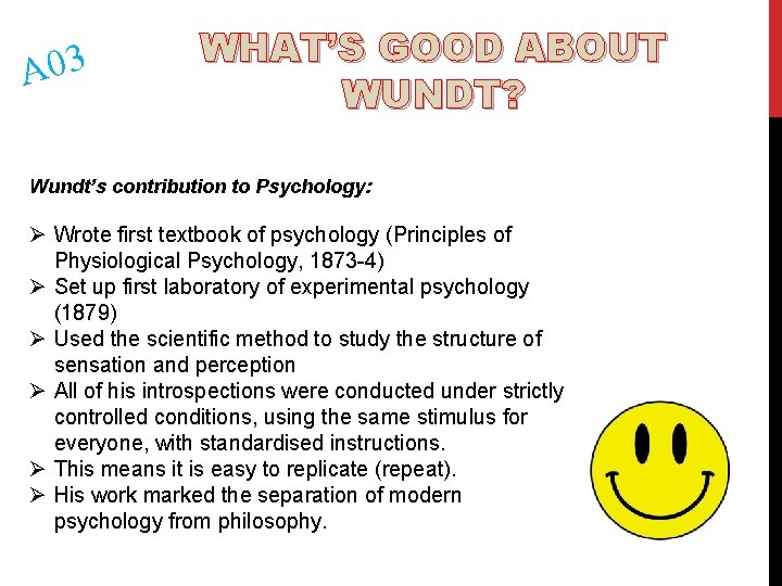 A 03 WHAT’S GOOD ABOUT WUNDT? Wundt’s contribution to Psychology: Ø Wrote first textbook