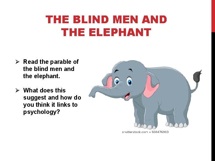 THE BLIND MEN AND THE ELEPHANT Ø Read the parable of the blind men