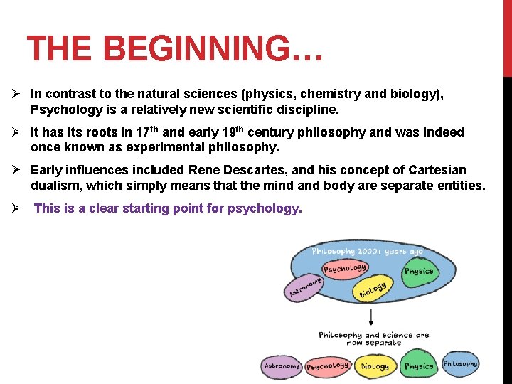 THE BEGINNING… Ø In contrast to the natural sciences (physics, chemistry and biology), Psychology