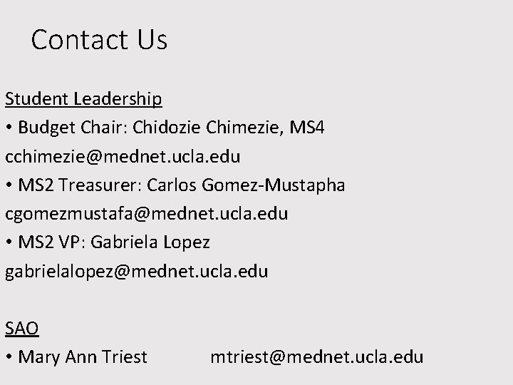 Contact Us Student Leadership • Budget Chair: Chidozie Chimezie, MS 4 cchimezie@mednet. ucla. edu