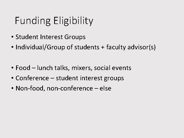 Funding Eligibility • Student Interest Groups • Individual/Group of students + faculty advisor(s) •