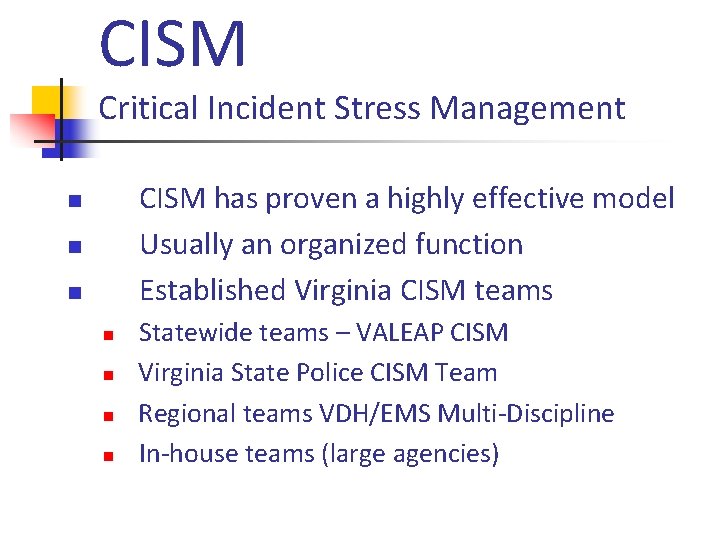 CISM Critical Incident Stress Management CISM has proven a highly effective model Usually an