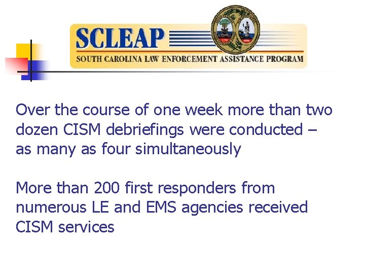 Over the course of one week more than two dozen CISM debriefings were conducted