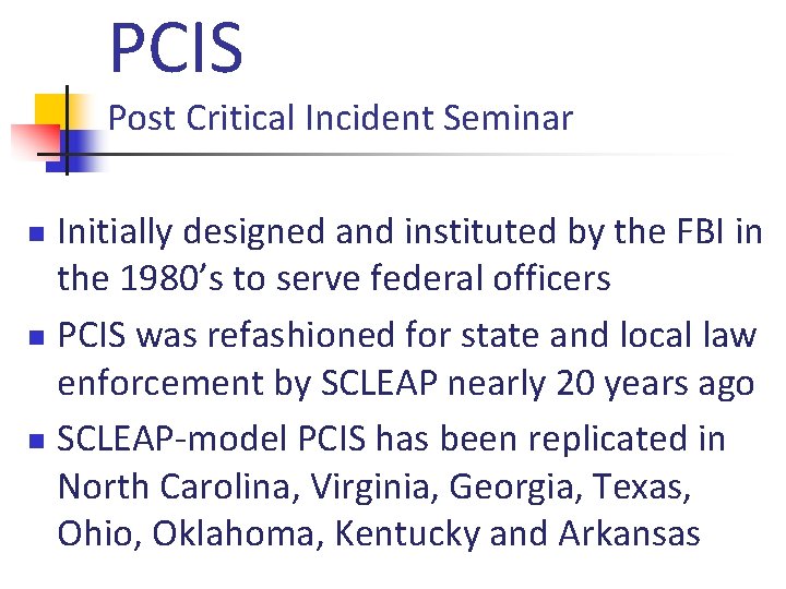 PCIS Post Critical Incident Seminar Initially designed and instituted by the FBI in the